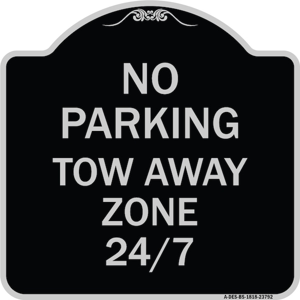 No Parking Tow Away Zone 247 Heavy-Gauge Aluminum Architectural Sign, 18" x 18", BS-1818-23792